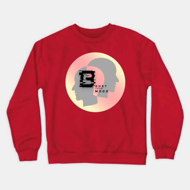 Boost your Mood t shirt Crewneck Sweatshirt by stylishkhan